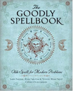 The Goodly Spellbook: Olde Spells for Modern Problems by Dixie Deerman, Steve Rasmussen.
