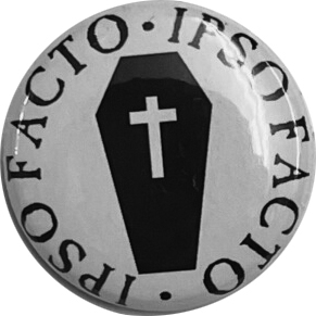 Ipso Facto coffin 1 inch button